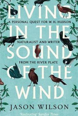 [预订]Living in the Sound of the Wind: A Personal Quest for W.H. Hudson, Naturalist and Writer from the Ri 9781472122056