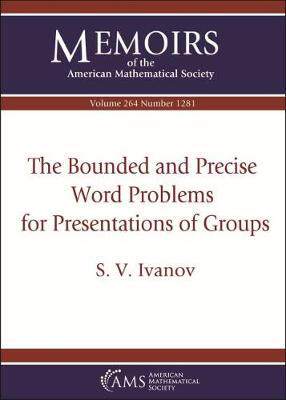 [预订]The Bounded and Precise Word Problems for Presentations of Groups 9781470441432