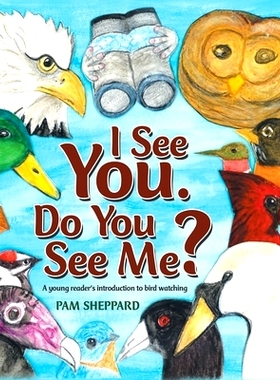 预订 I See You. Do You See Me?: A Young Reader’s Introduction to Bird Watching: 9781489727640