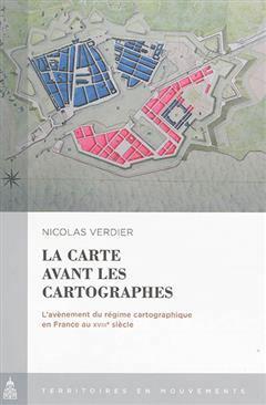 [预订]La cart avant les cartographes : l’avènement du régime cartographique en France au XVIIIe siècl 9782859448967