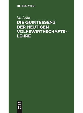 预订 Die Quintessenz der heutigen Volkswirthschaftslehre: Ein Repetitorium: 9783112455753