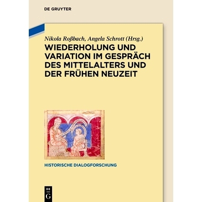 预订 Wiederholung und Variation im Gespräch des Mittelalters und der Frühen Neuzeit 中世纪和早期现代对话中的重复和变化
