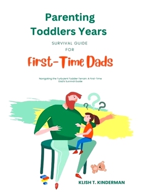 预订 Parenting Toddlers Years Survival Guide for First-Time Dads: 9798223002352