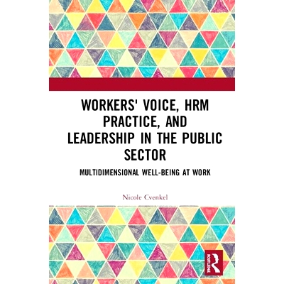预订 Workers’ Voice, HRM Practice, and Leadership in the Public Sector: Multidimensional Well-Being at Work 工人的声音