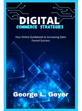 预订 Digital Commerce Strategies: Your Online Guidebook to Increasing Sales Funnel Success: 9798862609301