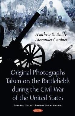 [预订]Original Photographs Taken on the Battlefields during the Civil War of the United States 9781536179002