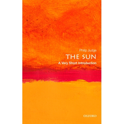 The Sun: A Very Short Introduction 太阳：牛津通识读本: 9780198832690