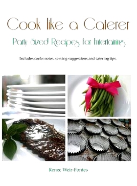 预订 Cook like a Caterer: Party Sized Recipes for Entertaining and Catering. Over 240 party sized recipes suited for a v