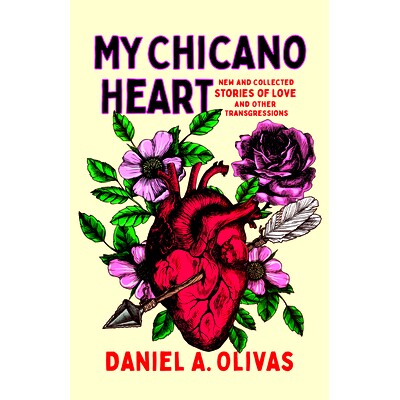 预订 My Chicano Heart: New and Collected Stories of Love and Other Transgressions 我的奇卡诺心: 9781647791346