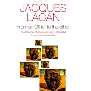 预订 From An Other to the Other - the Seminar of Jacques Lacan, Book Xvi: The Seminar of Jacques Lacan, Book Xvi 从他者