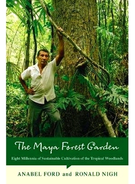 预订 The Maya Forest Garden: Eight Millennia of Sustainable Cultivation of the Tropical Woodlands 玛雅森林花园：热带森林