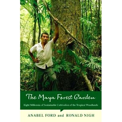 预订 The Maya Forest Garden: Eight Millennia of Sustainable Cultivation of the Tropical Woodlands 玛雅森林花园：热带森林