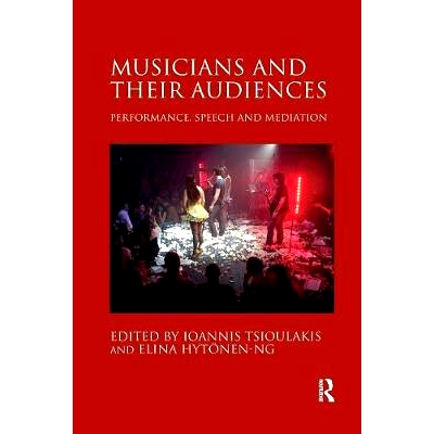 预订 Musicians and Their Audiences: Performance, Speech and Mediation: 9780367230579