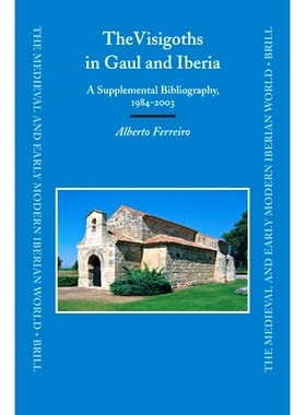 预订 The Visigoths in Gaul and Iberia: A Supplemental Bibliography, 1984-2003 高卢和伊比利亚的西哥特人：补充书目，1984-2