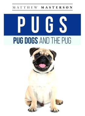 预订 Pugs, Pug Dogs, And The Pug: Your Perfect Pug Book Pugs, Pug Dogs, Pug Puppies, Pug Breeders, Pug Care, Pug Food, P