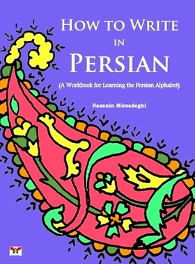 预订 How to Write in Persian (A Workbook for Learning the Persian Alphabet): (Bi-lingual Farsi- English Edition): 978193