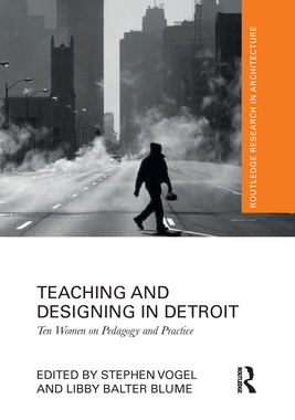 【预订】Teaching and Designing in Detroit: Ten Women on Pedagogy and Practic 9781032085050