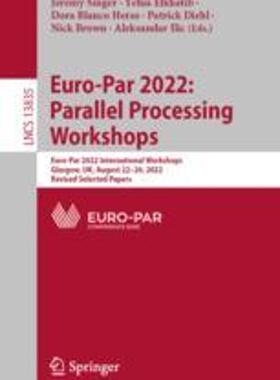 [预订]Euro-Par 2022: Parallel Processing Workshops: Euro-Par 2022 International Workshops, Glasgow, Uk, Au 9783031312083