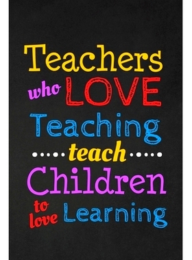 预订 Teachers Who Love Teaching Teach Children To Love Learning: Thank you gift for teacher Great for Teacher Appreciati