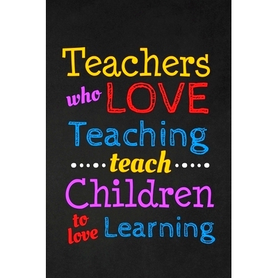 预订 Teachers Who Love Teaching Teach Children To Love Learning: Thank you gift for teacher Great for Teacher Appreciati
