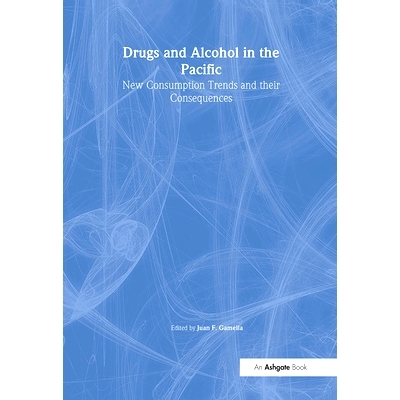 预订 Drugs and Alcohol in the Pacific: New Consumption Trends and their Consequences 太平洋地区的*和酒精：新的消费趋势及