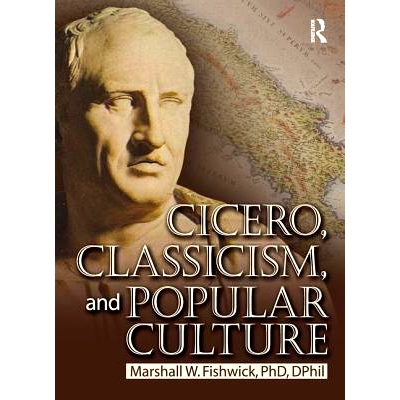 预订 Cicero, Classicism, and Popular Culture 西塞罗、古典主义与通俗文化: 9780789025920
