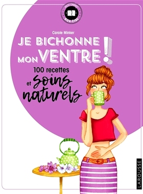 预订 Je bichonne mon ventre ! : 100 recettes et soins naturels 我要养活自己的肚子了！ ：100 种食谱和自然疗法: 9782035937