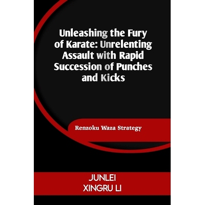 预订 Unleashing the Fury of Karate: Unrelenting Assault with Rapid Succession of Punches and Kicks: Renzoku Waza Strateg