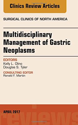 【预订】Multidisciplinary Management of Gastric Neoplasms, An Issue of Surgical Clinics