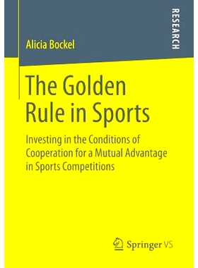 预订 The Golden Rule in Sports: Investing in the Conditions of Cooperation for a Mutual Advantage in Sports Competitions