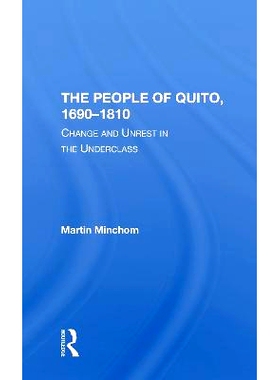 预订 The People Of Quito, 16901810: Change And Unrest In The Underclass 基多人民，16901810：下层*的变化与动荡: 978036731