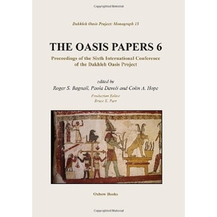 预订 The Oasis Papers 6: Proceedings of the Sixth International Conference of the Dakhleh Oasis Project 奥西斯论文集 6：