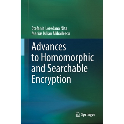 预订 Advances to Homomorphic and Searchable Encryption 同态与可搜索加密研究进展 9783031432132