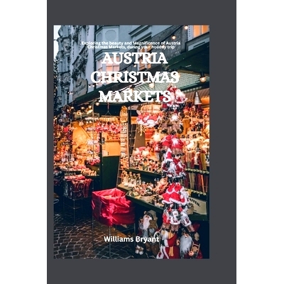 预订 Austria Christmas Markets: Exploring the beauty and Magnificence of Austria Christmas Markets, during your holiday