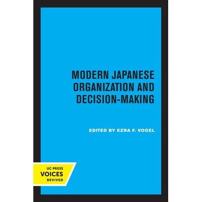 预订 Modern Japanese Organization and Decision-Making 现代日本组织与决策: 9780520307100