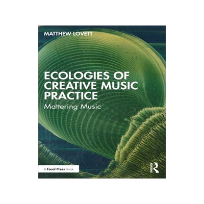 [预订]Ecologies of Creative Music Practice 9781032127033
