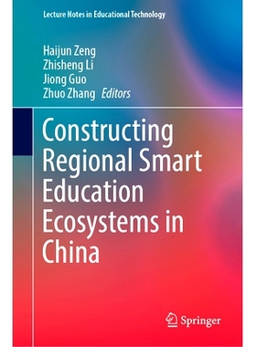 预订 Constructing Regional Smart Education Ecosystems in China 构建中国区域智慧教育生态系统: 9789819962242