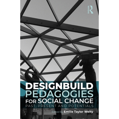预订 Designbuild Pedagogies for Social Change Past, Present and Potentials 设计构建社会变革教学法：过去、现在与潜力 9781