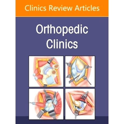 预订 Quality, Value, and Patient Safety in Orthopedic Surgery, An Issue of Orthopedic Clinics: Volume 56-3 《骨科手术的