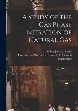 [预订]A Study of the Gas Phase Nitration of Natural Gas 9781014027313
