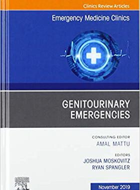 【预售】Genitourinary Emergencies, An Issue of Emergency Medicine Clinics of North America