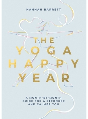 预订 Yoga Happy Year: A Month-By-Month Guide for a Stronger and Calmer You 瑜伽快乐年：每月指南助你更强大、更平静: 97818