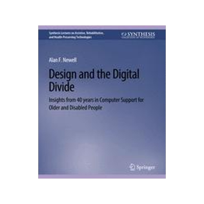 预订 Design and the Digital Divide: Insights from 40 Years in Computer Support for Older and Disabled People