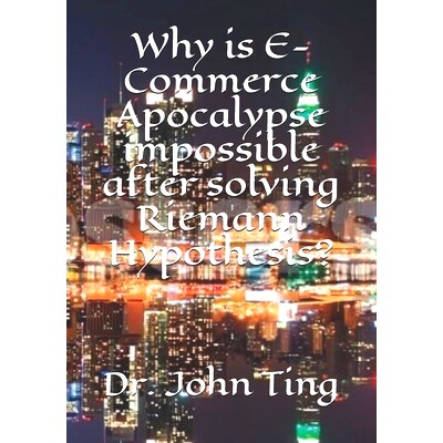 预订 Why is E-Commerce Apocalypse impossible after solving Riemann Hypothesis?: 9781702065924