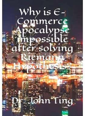 预订 Why is E-Commerce Apocalypse impossible after solving Riemann Hypothesis?: 9781702065924