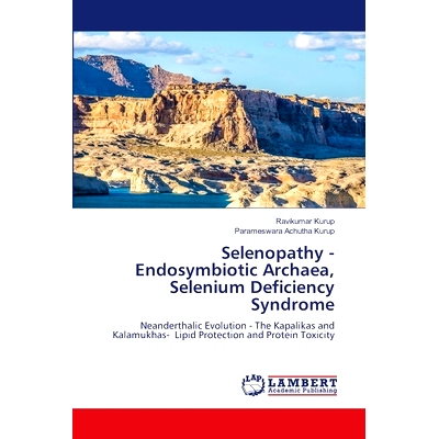 预订 Selenopathy - Endosymbiotic Archaea, Selenium Deficiency Syndrome 硒病-内共生古生菌，硒缺乏综合征: 9786207462285