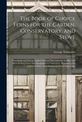 [预订]The Book of Choice Ferns for the Garden, Conservatory. and Stove: Describing and Giving Explicit Cul 9781014239495