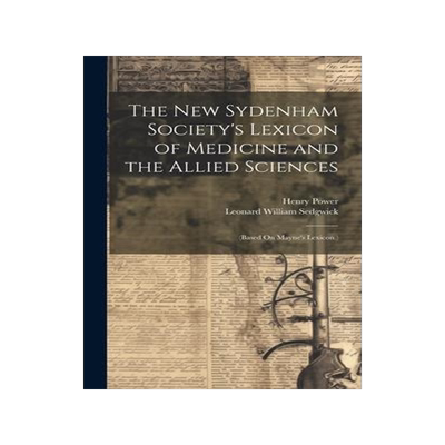 [预订]The New Sydenham Society’s Lexicon of Medicine and the Allied Sciences: (Based On Mayne’s Lexico 9781020745430