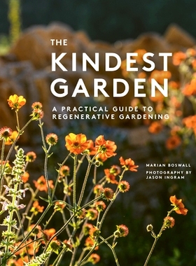 预订 The Kindest Garden: A Practical Guide to Regenerative Gardening: A Practical Guide to Regenerative Gardening *亲切
