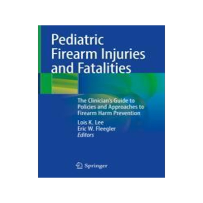 [预订]Pediatric Firearm Injuries and Fatalities 9783030622442